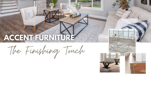 Accent Furniture: The Finishing Touch